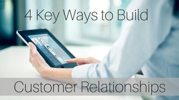 4 Key Ways to Build Customer Relationships
