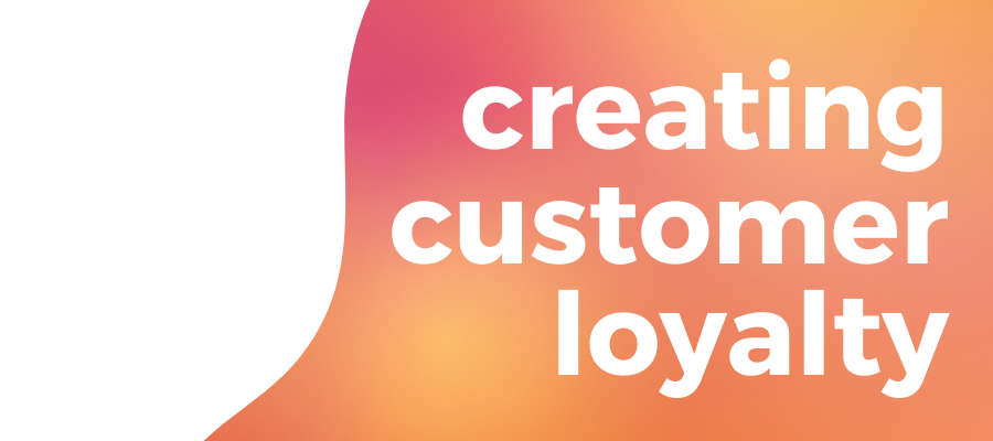 pink and orange gradient background with title: creating customer loyalty
