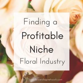 Finding a Profitable Niche in the Floral Industry