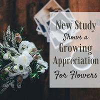 New Study Shows a Growing Appreciation for Flowers