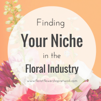 Finding Your Niche in the Floral Industry